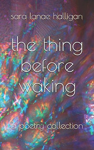 The Thing Before Waking A Poetry Collection