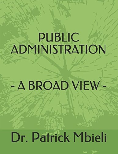 Public Administration - a Broad View Dr. Patrick Mbieli