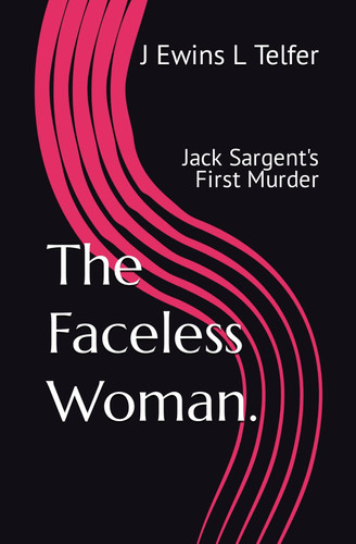 The Faceless Woman Jack Sargent's First Murder