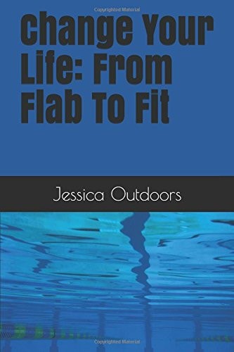 Change Your Life: from Flab to Fit