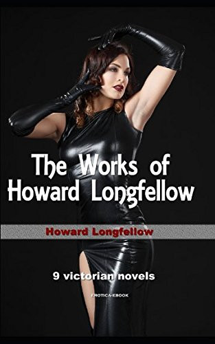 The Works of Howard Longfellow 9 Victorian Novels