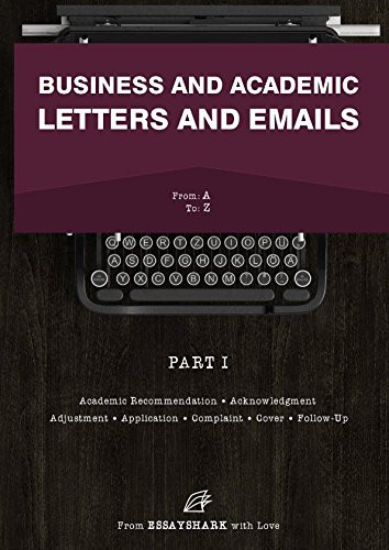 Business and Academic Letters and Emails Email and Letter Writing Book for Dummies. Learn How to Write Letters for All Occasion. Application, Complaint, Cover, Sales and Other Guides with Samples