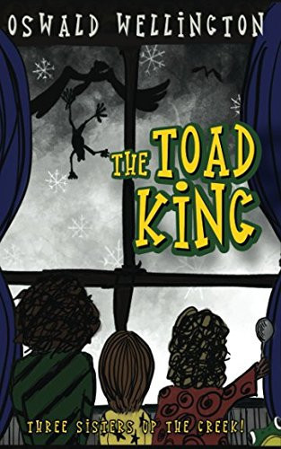 The Toad King Three Sisters Up the Creek