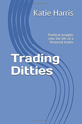 Trading Ditties Poetical Insights Into the Life of a Financial Trader