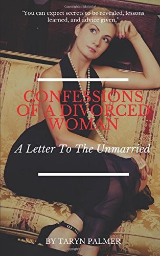 Confessions of a Divorced Woman A Letter to the Unmarried