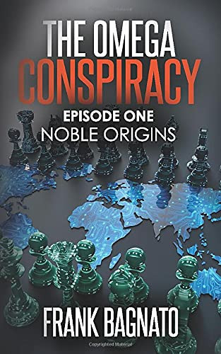 Noble Origins (Episode One of the Omega Conspiracy) A Conspiracy Thriller