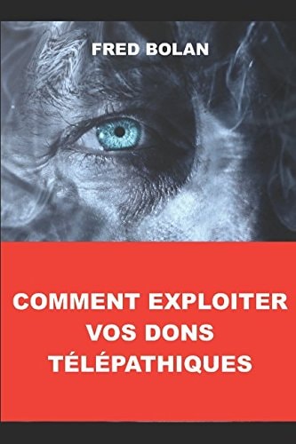 Comment Exploiter Vos Dons TÉlÉpathiques