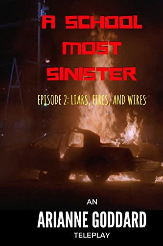 A School Most Sinister Episode 2: Liars, Fires, and Wires