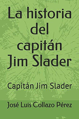 La Historia Del Capitán Jim Slader