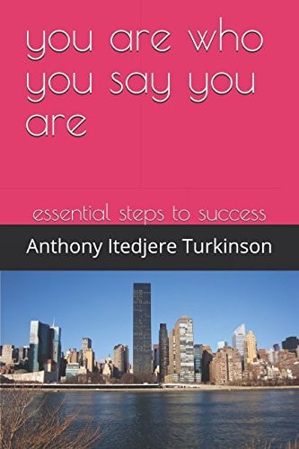 You Are Who You Say You Are Essential Steps to Success