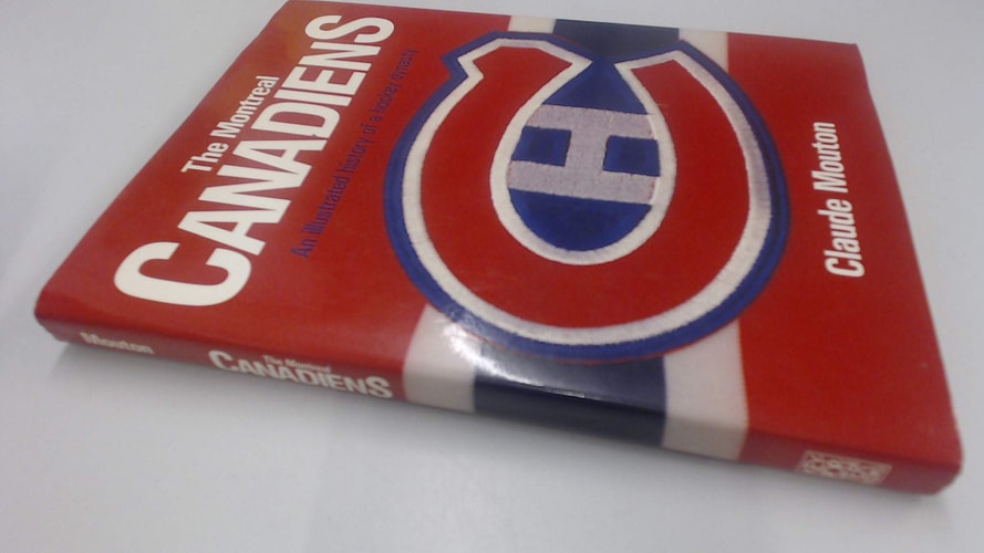 The Montreal Canadiens An Illustrated History of a Hockey Dynasty