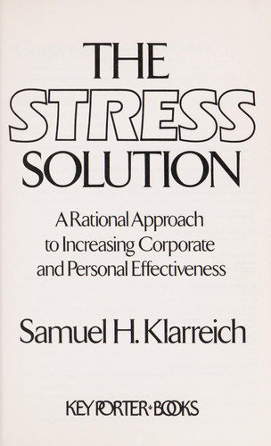 Stress Solution: A Rational Approach to Increasing Corporate and Personal Effectiveness