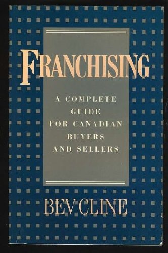 Franchising A Complete Guide for Canadian Buyers and Sellers