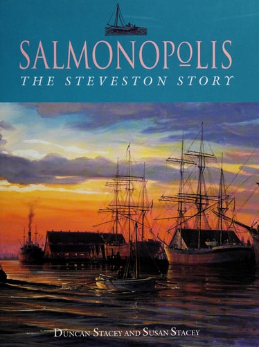Salmonopolis The Steveston Story