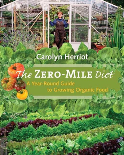 The Zero-Mile Diet A Year-Round Guide to Growing Organic Food