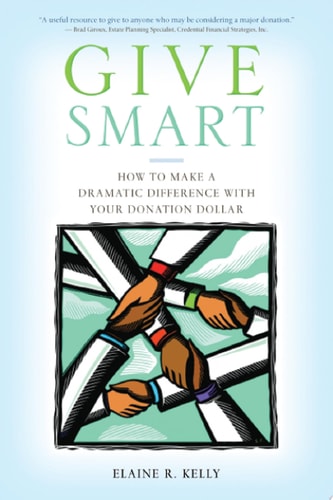 Give Smart How to Make a Dramatic Difference with Your Donation Dollar