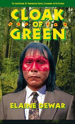 Cloak of Green: The Links between Key Environmental Groups, Government and Big Business