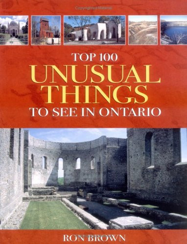 Top 100 Unusual Things to See in Ontario