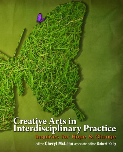 Creative Arts in Interdisciplinary Practice Inquiries for Hope & Change