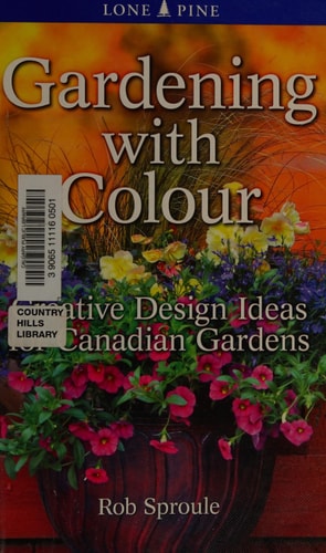 Gardening with Colour Creative Design Ideas for Canadian Gardens