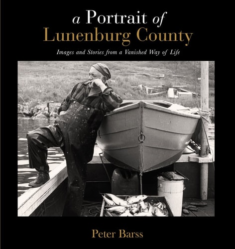 A Portrait of Lunenburg County Images and Stories from a Vanished Way of Life