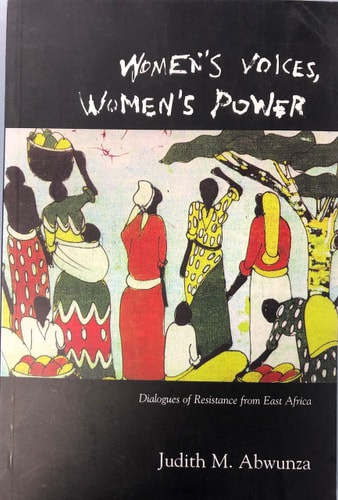 Women's Voices, Women's Power: Dialogues of Resistance from East Africa (Teaching Culture: UTP Ethnographies for the Classroom)