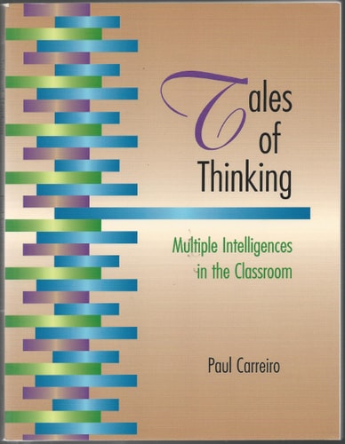 Tales of Thinking : Multiple Intelligences in the Classroom