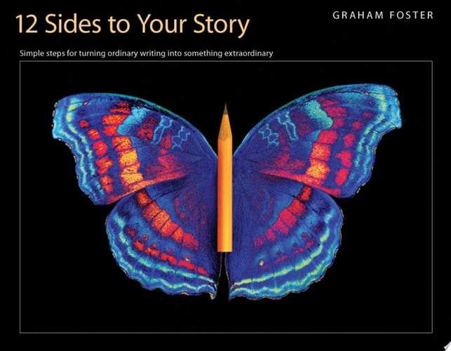 12 Sides to Your Story Simple Steps for Turning Ordinary Writing Into Something Extraordinary