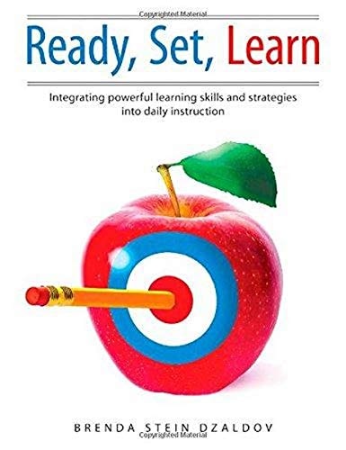 Ready, Set, Learn Integrating Powerful Learning Skills and Strategies Into Daily Instruction
