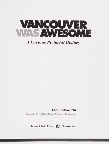 Vancouver was Awesome A Curious Pictorial History