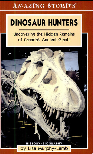 Dinosaur Hunters Uncovering the Hidden Remains of Canada's Ancient Giants