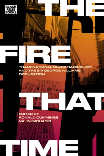 The Fire that Time Transnational Black Radicalism and the Sir George Williams Occupation