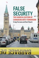 False Security The Radicalization of Canadian Anti-terrorism