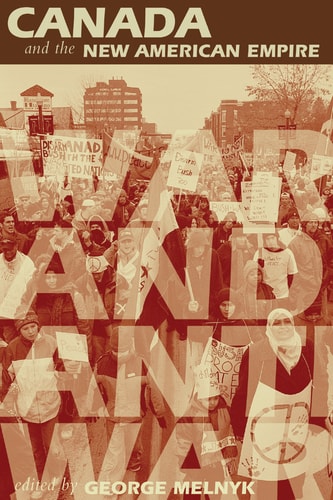 Canada and the New American Empire: War and Anti-War