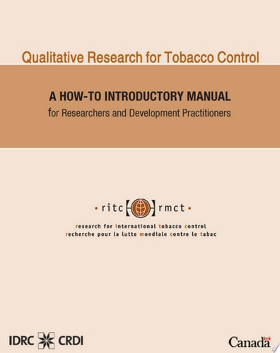 Qualitative Research for Tobacco Control A How-to Introductory Manual for Researchers and Development Practitioners