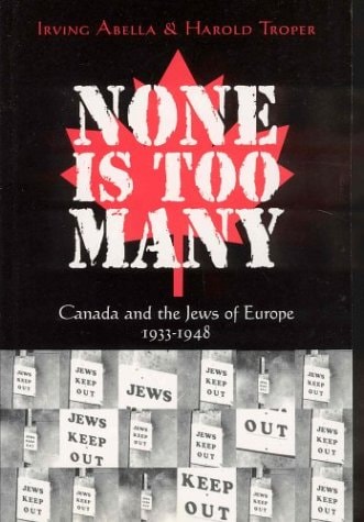 None is Too Many Canada and the Jews of Europe, 1933-1948