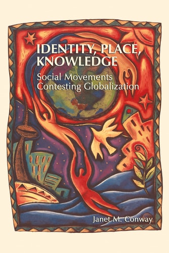 Identity, Place, Knowledge Social Movements Contesting Globalization