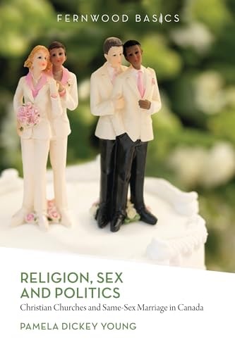 Religion, Sex and Politics Christian Churches and Same-sex Marriage in Canada