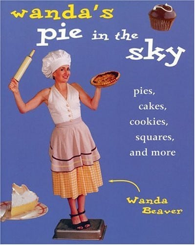 Wanda's Pie in the Sky Pies, Cakes, Cookies, Squares and More