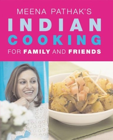 Meena Pathak's Indian Cooking for Family and Friends