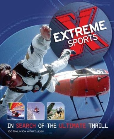 Extreme Sports In Search of the Ultimate Thrill