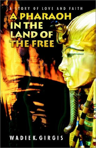 A Pharoah in the Land of the Free A Story of Love and Faith