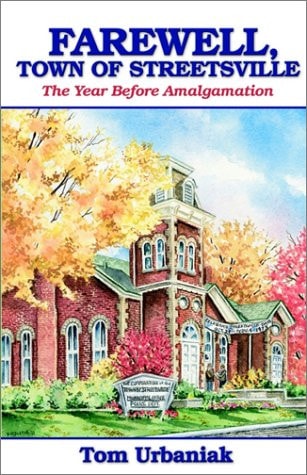 Farewell, Town of Streetsville The Year Before Amalgamation