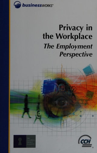 Privacy in the Workplace The Employment Perspective