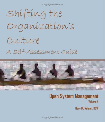 Open System Management Shifting the Organization's Culture: a Self-Assessment Guide