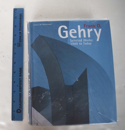Frank O. Gehry: Selected Works: 1969 to Today