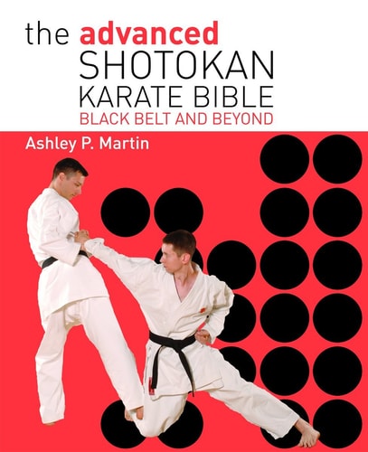 The Advanced Shotokan Karate Bible Black Belt and Beyond