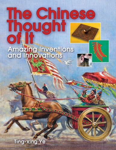 The Chinese Thought of It Amazing Inventions and Innovations
