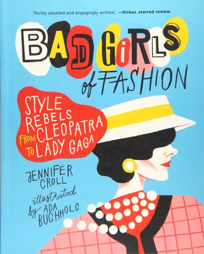 Bad Girls of Fashion Style Rebels from Cleopatra to Lady Gaga