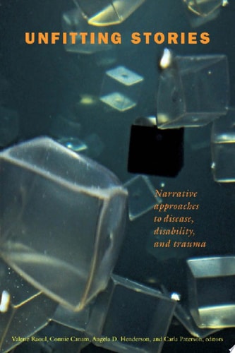Unfitting Stories Narrative Approaches to Disease, Disability, and Trauma